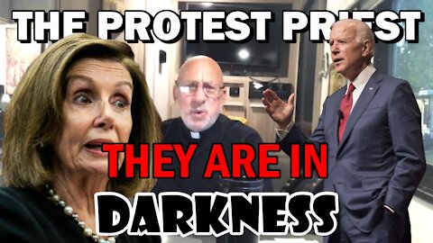 They Are In Darkness, Not of The Light | THE PROTEST PRIEST