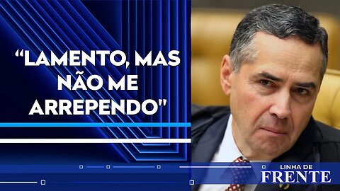 Barroso diz que não se arrepende de fala “perdeu, mané” a manifestante | LINHA DE FRENTE