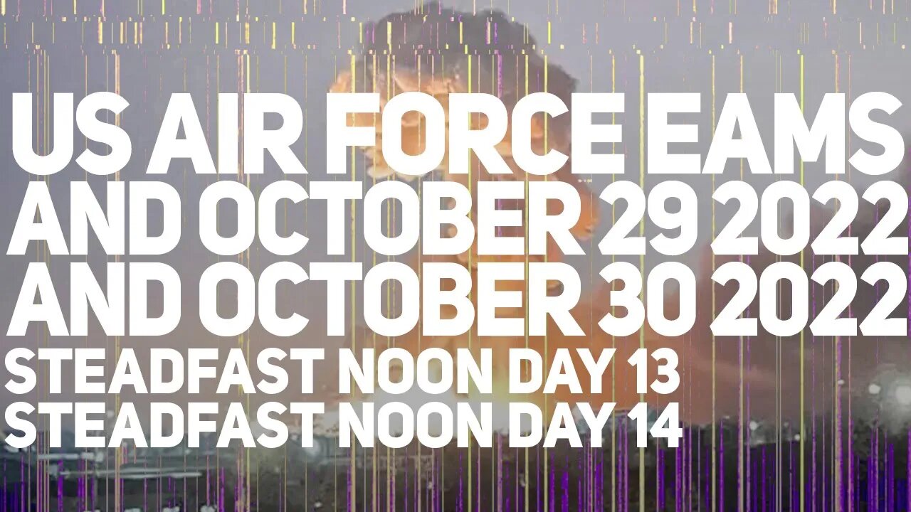 USAF EAMs – STEADFAST NOON DAY 13+14 – October 29, 30