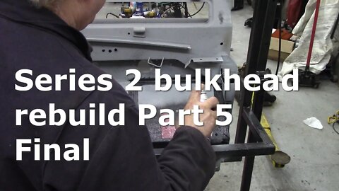 Series 2 bulkhead rebuild Part 5 Final