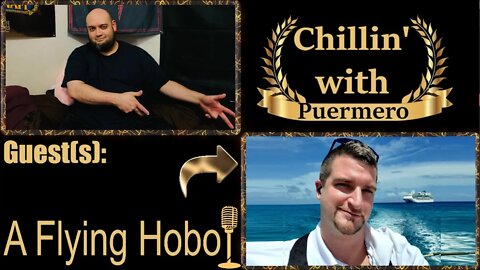 Chillin' With Puermero - Guest: A Flying Hobo
