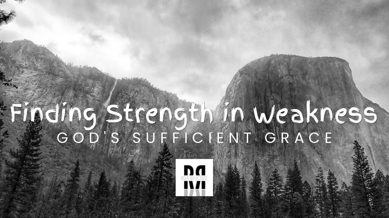 Finding Strength in Weakness: God's Sufficient Grace