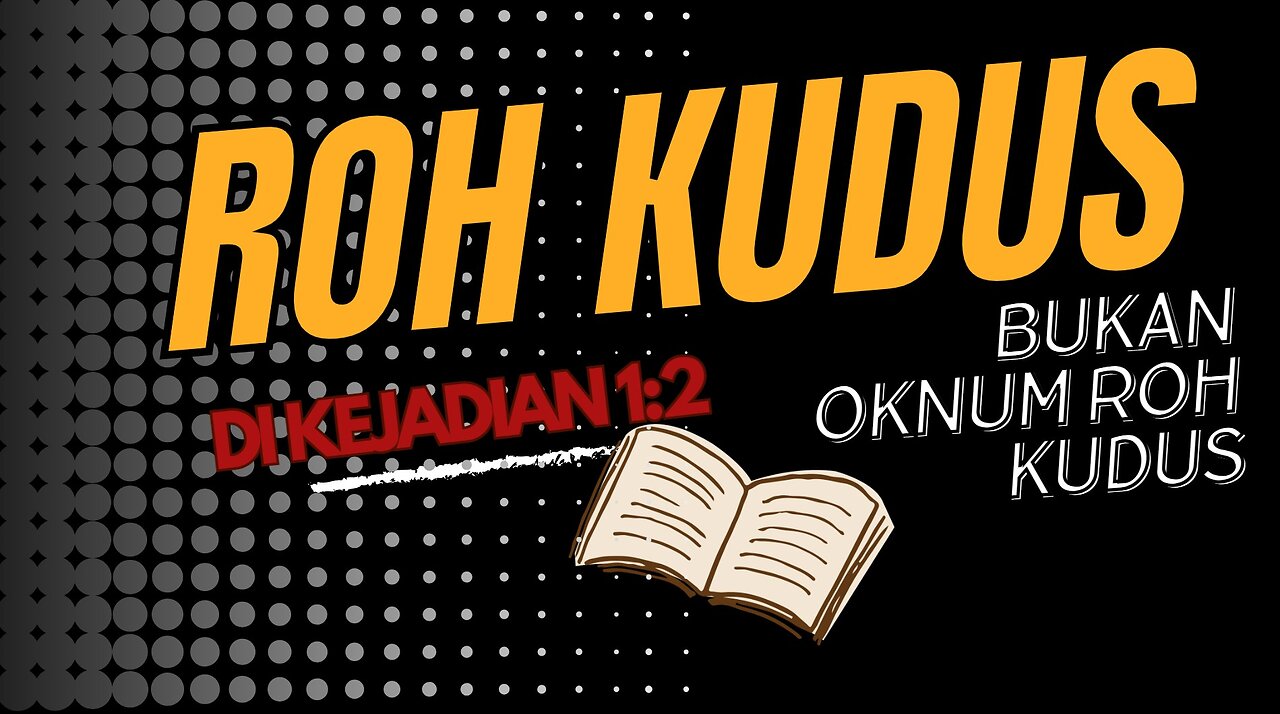 ROH KUDUS DI JEJADIAN 1:2 BUKAN OKNUM ILAHI KETIGA DI SURGA