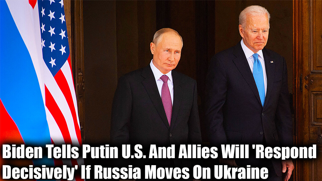 Biden Tells Putin U.S. And Allies Will 'Respond Decisively' If Russia Moves On Ukraine - Nexa News