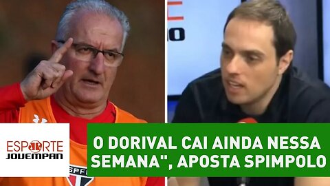 "O DORIVAL CAI ainda NESSA SEMANA", aposta Spimpolo