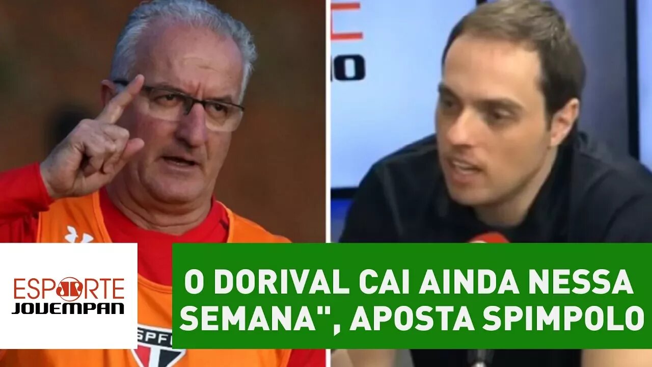 "O DORIVAL CAI ainda NESSA SEMANA", aposta Spimpolo