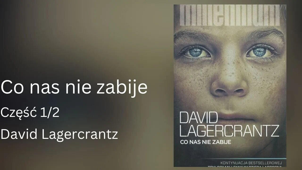 Co nas nie zabije Część 1/2, Cykl: Millennium (tom 4) - David Lagercrantz | Audiobook PL Millennium