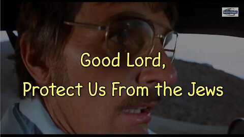 Good Lord, Protect Us From the Jews