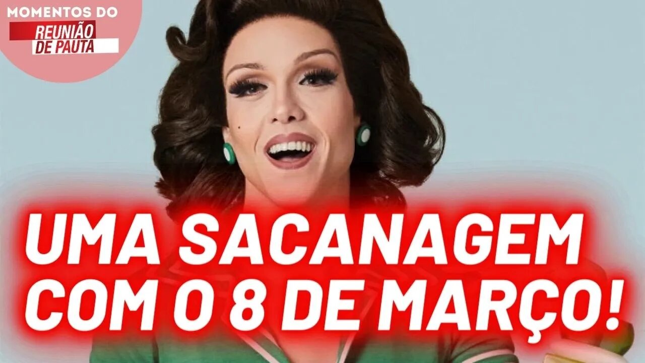 O que Rita Von Hunty tem a ver com o dia 8 de março? | Momentos Reunião de Pauta