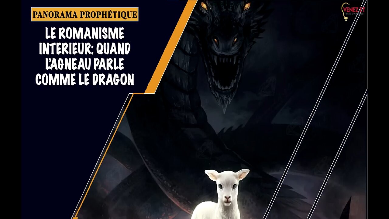 PANORAMA PROPHÉTIQUE LE ROMANISME INTERIEUR QUAND L’AGNEAU PARLE COMME LE DRAGON
