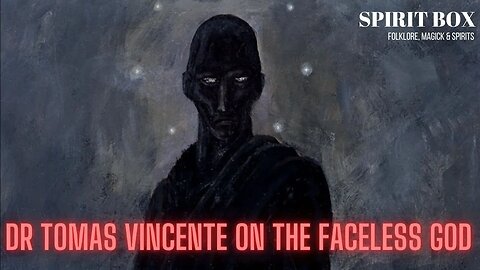 S2 #21 / Dr Tomas Vincente on The Faceless God