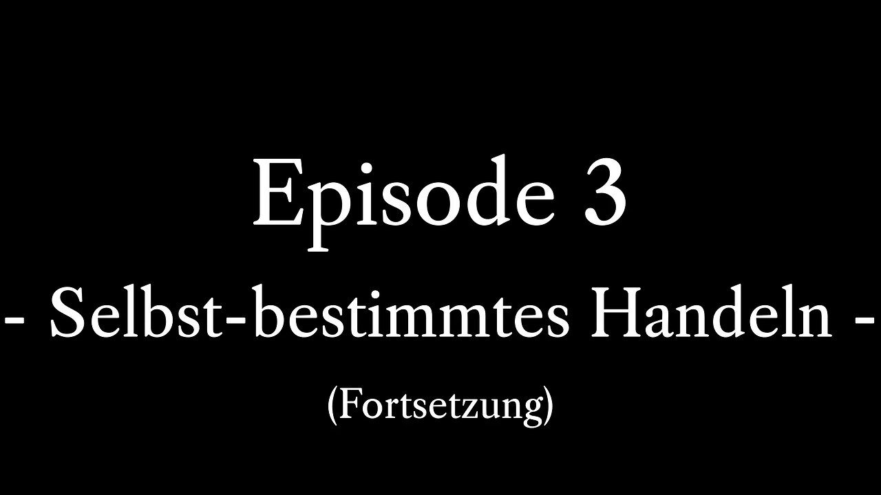 Episode 3: Selbst-bestimmtes Handeln (2)