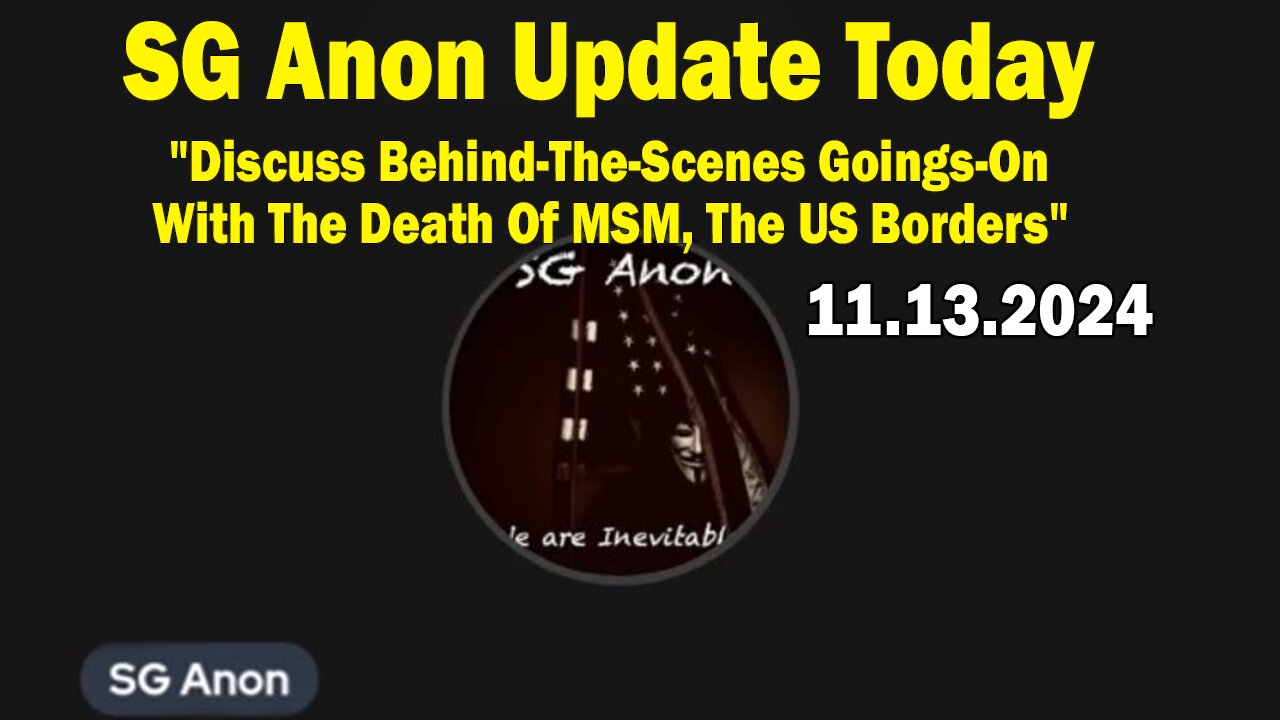 SG Anon Update Today Nov 13: "Discuss Behind-The-Scenes Goings-On With The Death Of MSM, The US Borders"