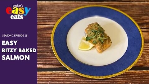 Becker's Easy Eats S02E16: Easy Ritzy Baked Salmon