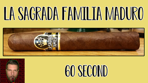 60 SECOND CIGAR REVIEW - La Sagrada Familia Maduro