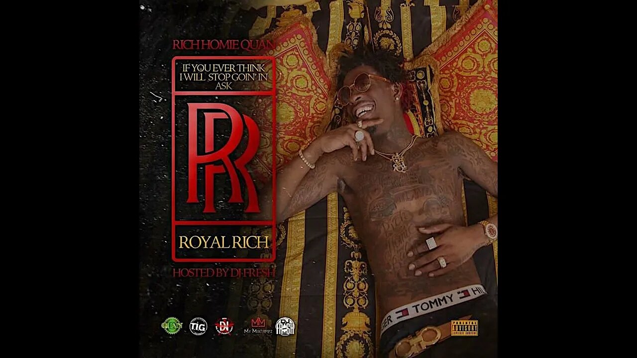 Rich Homie Quan - If You Ever Think I Will Stop Goin' In Ask Royal Rich (Full Mixtape)