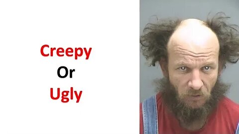 Are you Creepy or Ugly #blackpill