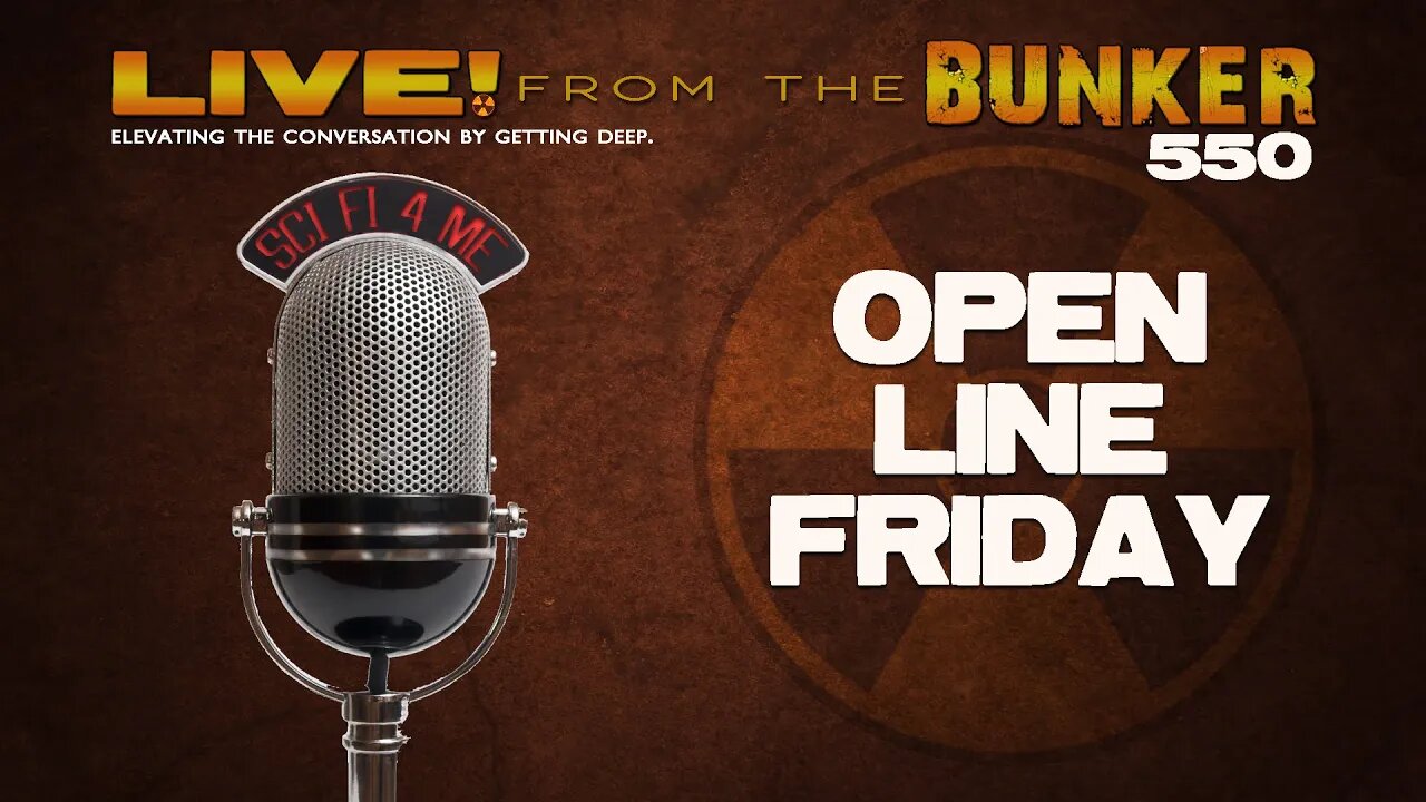 Live From the Bunker 550: Open Line Friday!