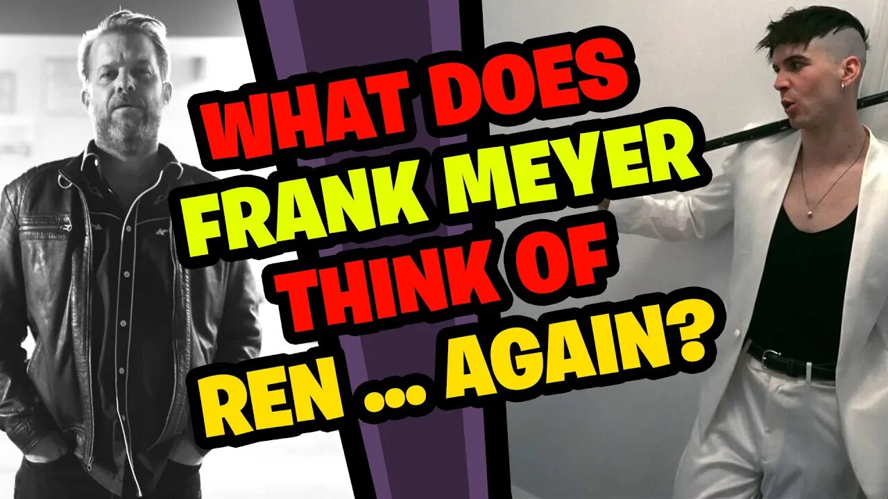 FRANK MEYER Reacts to REN... Again!