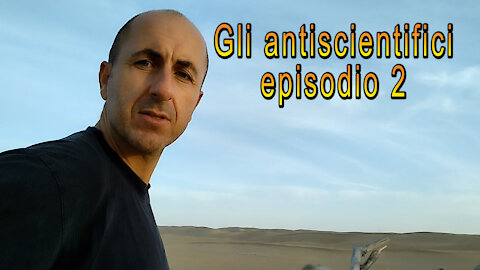 Gli antiscientifici ep.2