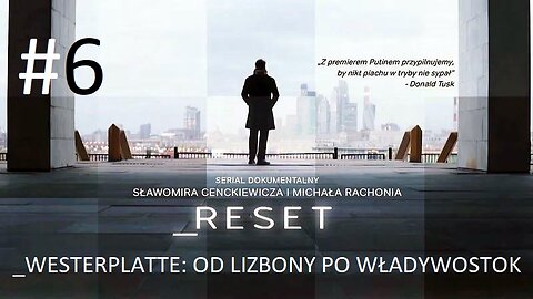 #Reset. „Westerplatte: Od Lizbony po Władywostok” (odcinek 6) 