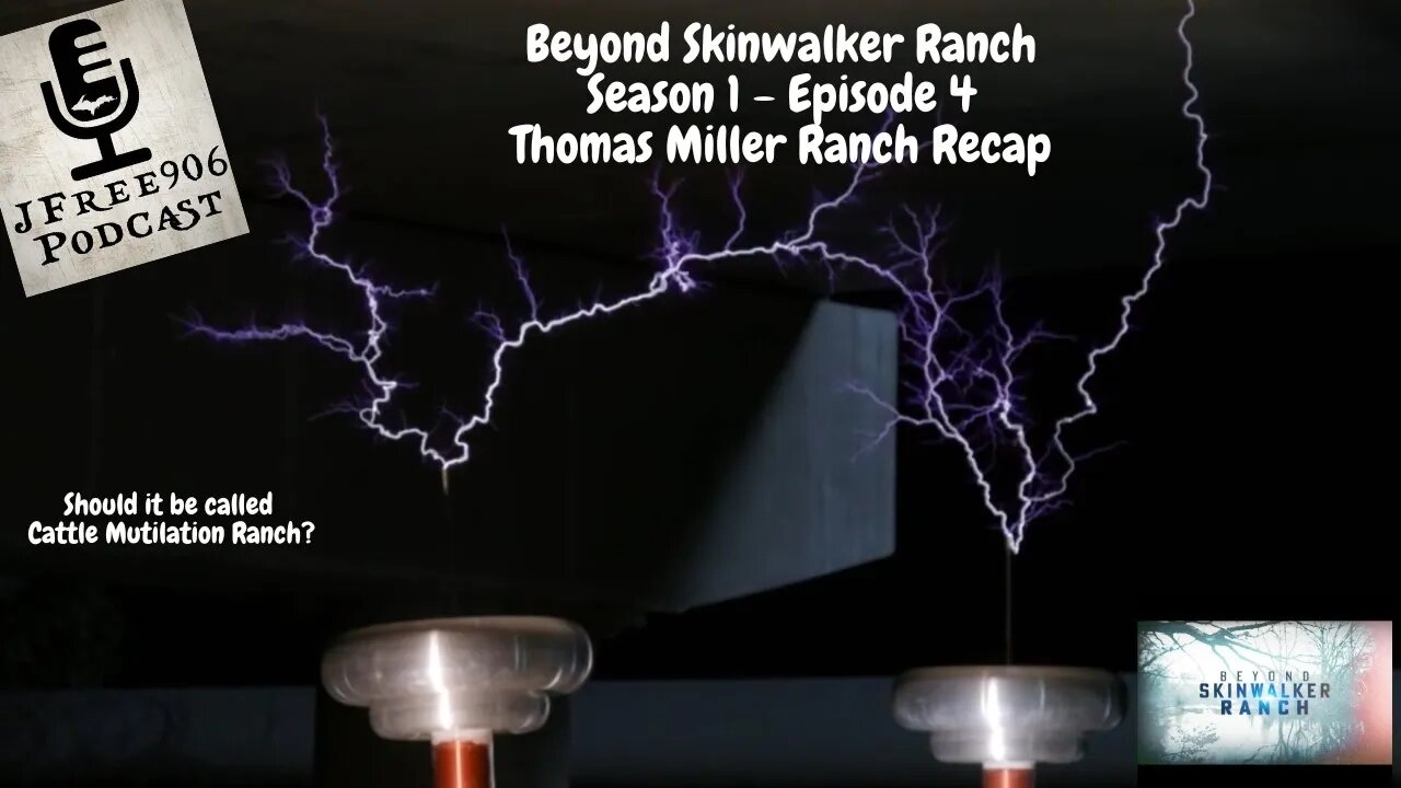 JFree906 Podcast - LIVE - Beyond Skinwalker Ranch S1 Ep4 "Thomas Miller Ranch" Recap