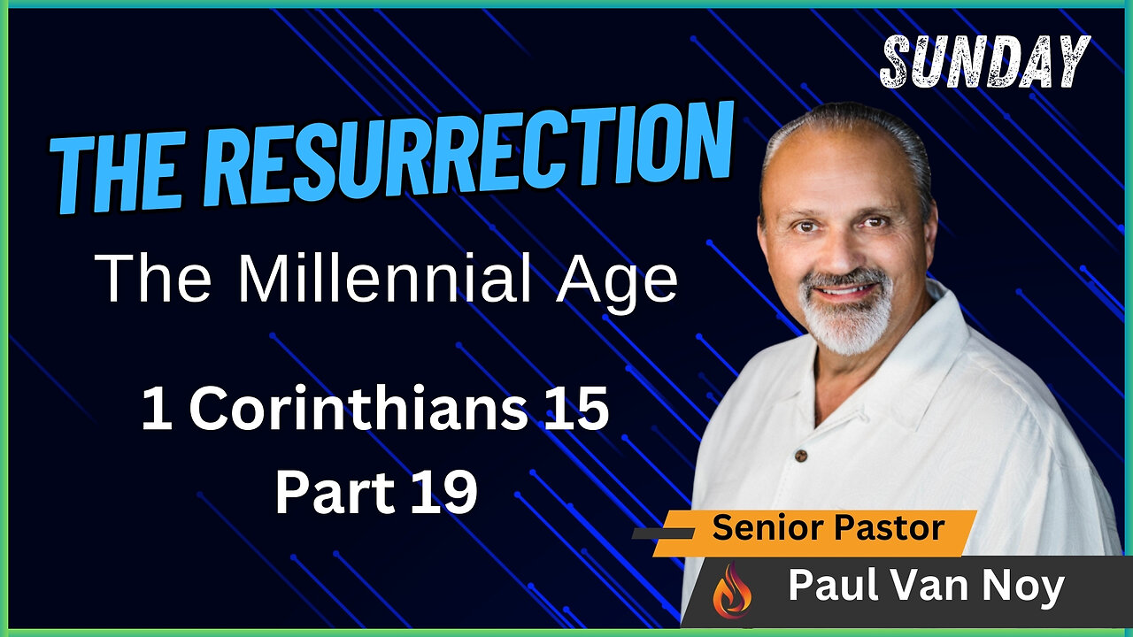 The Resurrection Part 19 | Pastor Paul Van Noy | 07/07/24 - Edited