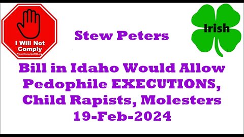 Idaho Bill Would Allow Pedophile EXECUTIONS Child Rapists Molesters On Notice 19-Feb-2024