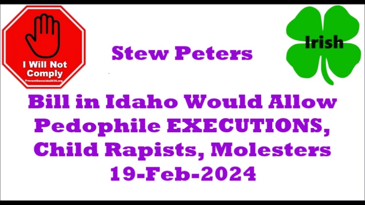 Idaho Bill Would Allow Pedophile EXECUTIONS Child Rapists Molesters On Notice 19-Feb-2024