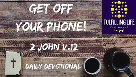 Spend Time Together - 2 John v.12 - Fulfilling Life Daily Devotional