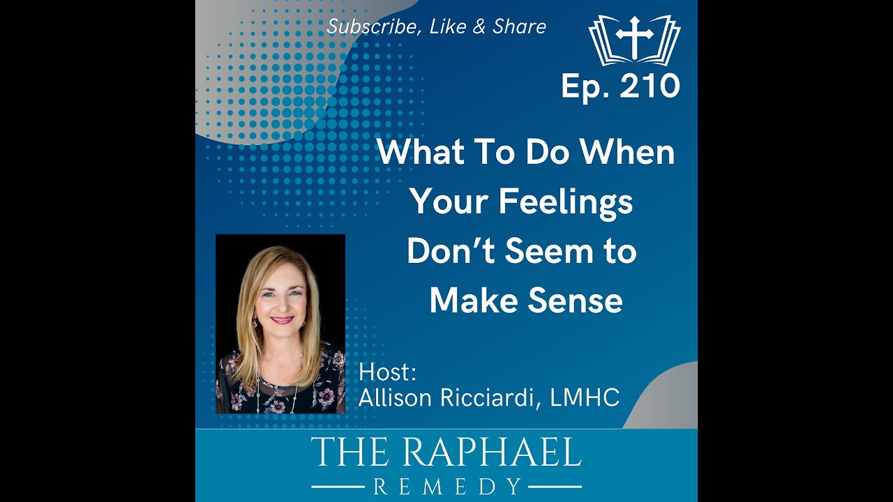 Ep. 210 What To Do When Your Feelings Don’t Seem to Make Sense