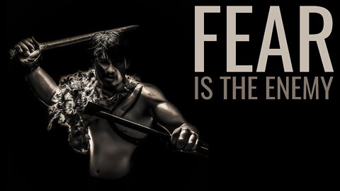 Fear is the Enemy