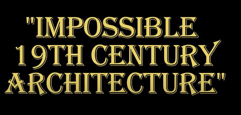 AEWAR ANON. "Impossible" 19th Century Architecture