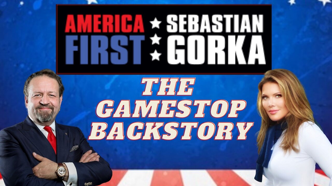 The GameStop backstory. Trish Regan with Sebastian Gorka on AMERICA First