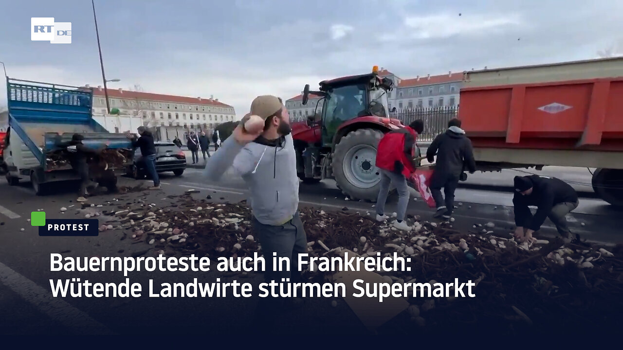 Bauernproteste auch in Frankreich: Wütende Landwirte stürmen Supermarkt