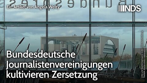 Bundesdeutsche Journalistenvereinigungen kultivieren Zersetzung | Angela Welty | NDS-Podcast