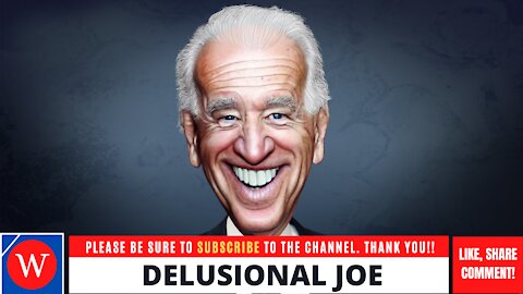 DELUSIONAL JOE THINKS WHAT?