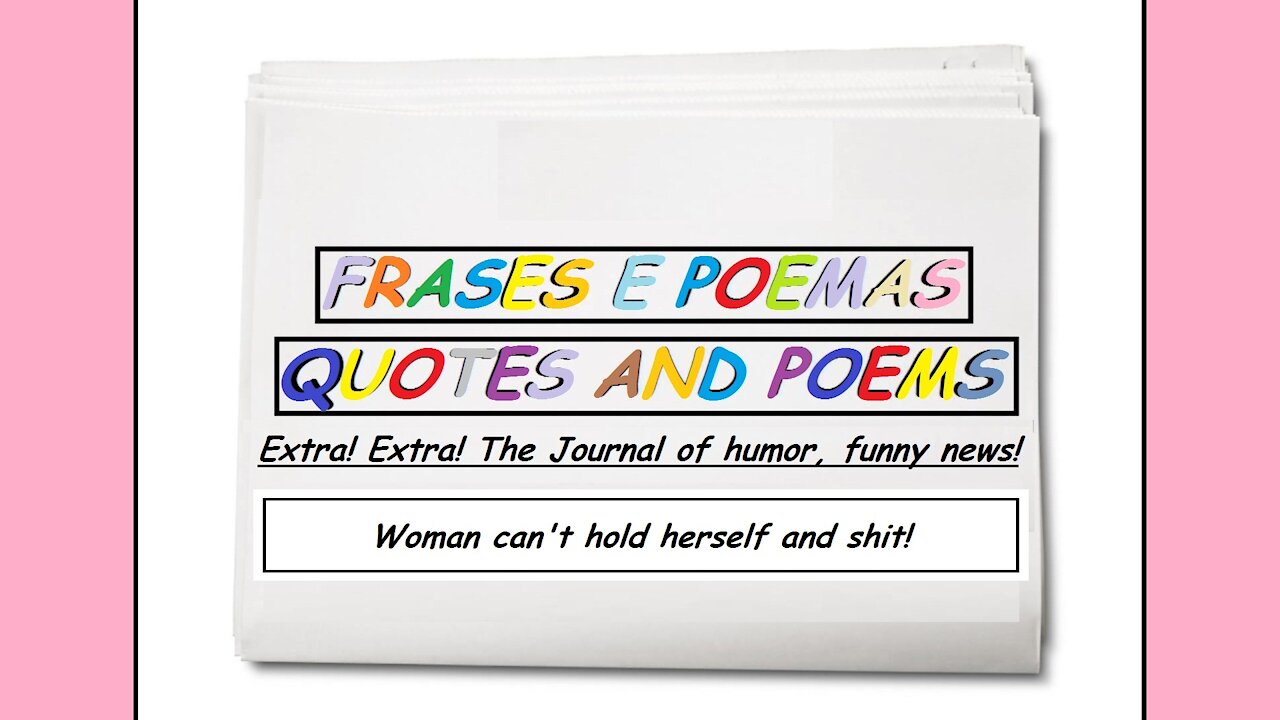 Funny news: Woman can't hold herself and shit! [Quotes and Poems]