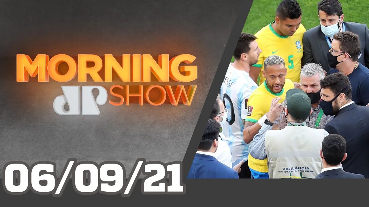 ANVISA INVADE BRASIL X ARGENTINA - MORNING SHOW - 06/09/21