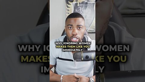 Why ignoring women makes them like you immediately