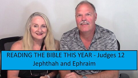 READING THE BIBLE THIS YEAR - Judges Chapter 12