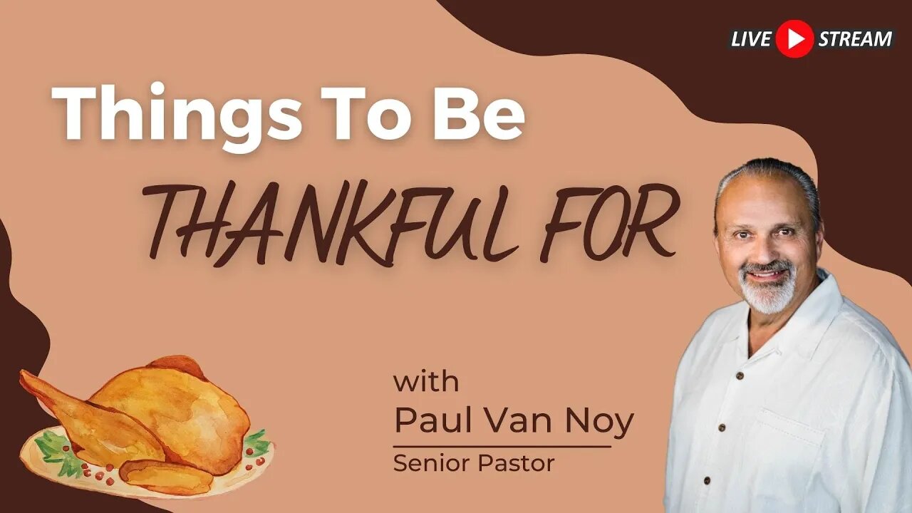 Things To Be Thankful For - Candlelight Christian Fellowship - 11/16/22 LIVE