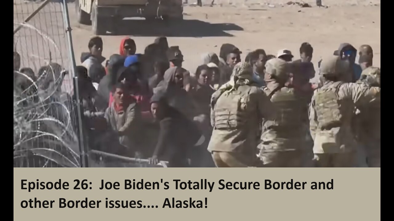 Episode 26: Biden's Totally Secure Border and other Border Issues