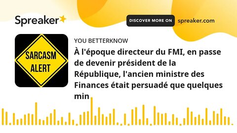 À l'époque directeur du FMI, en passe de devenir président de la République, l'ancien ministre des F