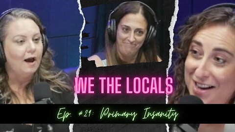 We the Locals Episode 29: Primary Insanity