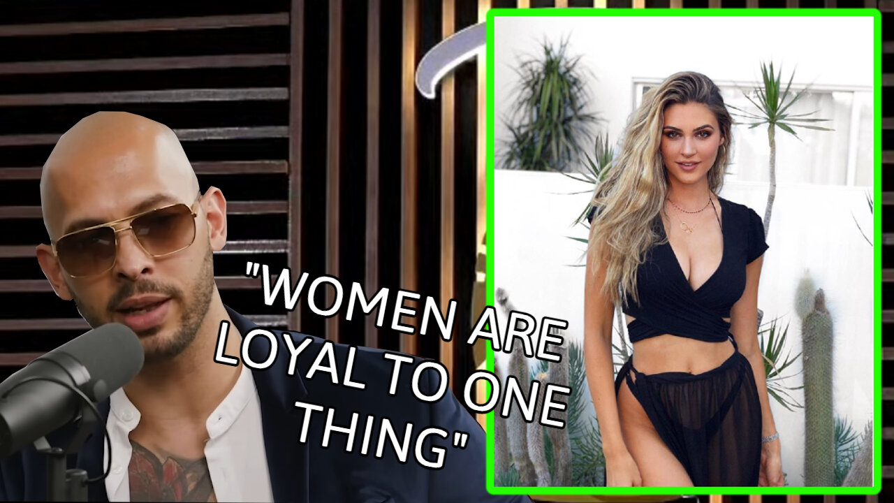 Andrew Tate - Women Are Loyal to One Thing on The Planet