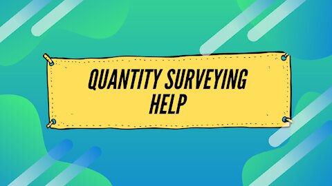 quantity surveyor Help