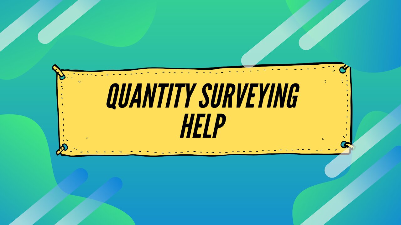 quantity surveyor Help