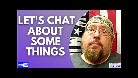 LET'S CHAT ABOUT SOME THINGS - 120121 TTV1440