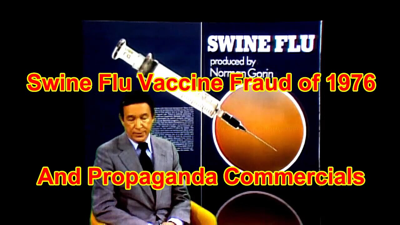 60 Minutes: Swine Flu Vaccine Fraud of 1976 And Propaganda Commercials